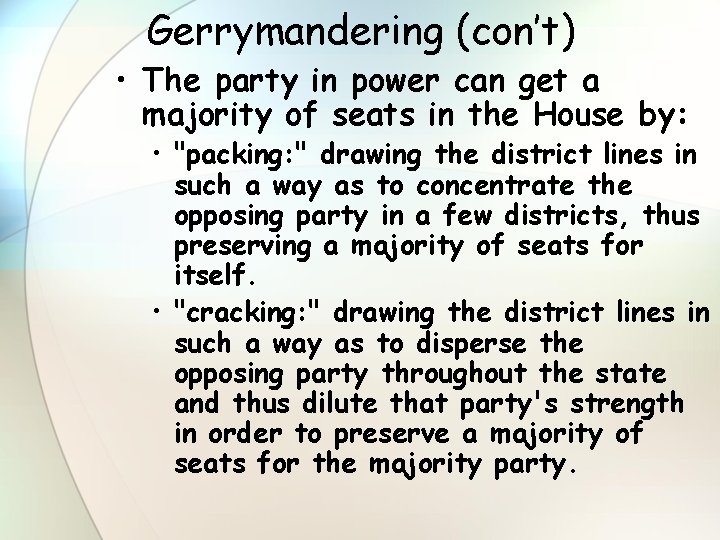Gerrymandering (con’t) • The party in power can get a majority of seats in