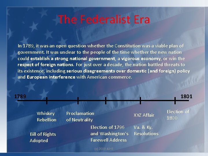 The Federalist Era In 1789, it was an open question whether the Constitution was