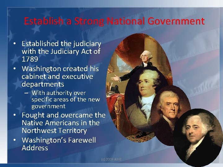 Establish a Strong National Government • Established the judiciary with the Judiciary Act of