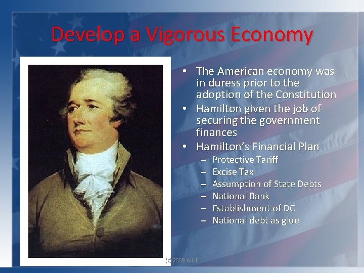 Develop a Vigorous Economy • The American economy was in duress prior to the