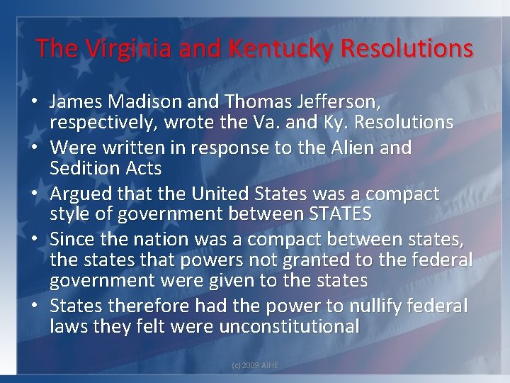 The Virginia and Kentucky Resolutions • James Madison and Thomas Jefferson, respectively, wrote the