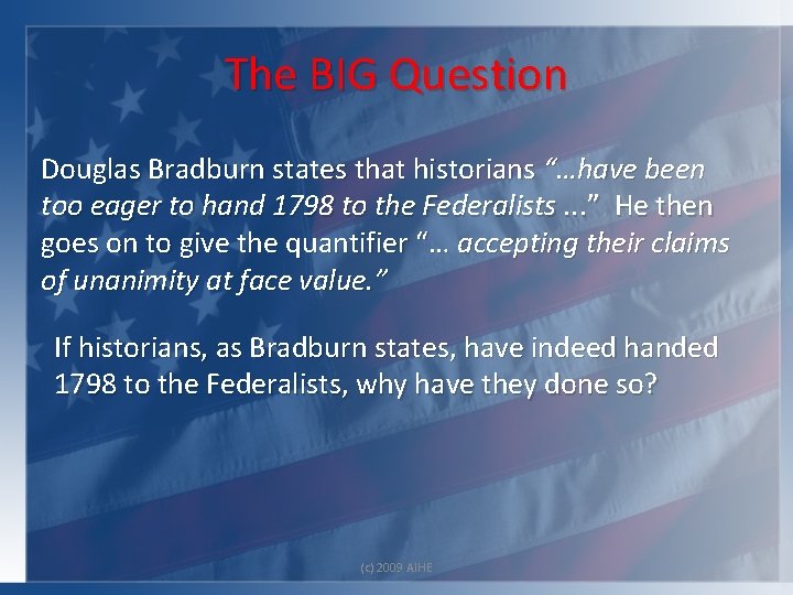 The BIG Question Douglas Bradburn states that historians “…have been too eager to hand