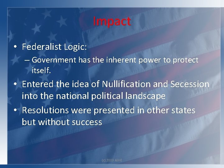 Impact • Federalist Logic: – Government has the inherent power to protect itself. •