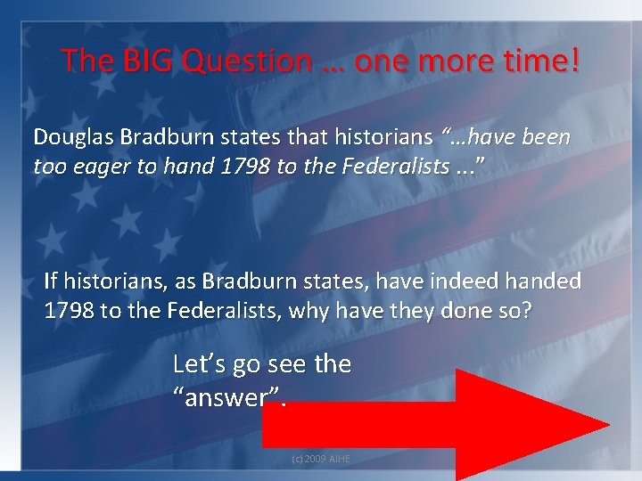 The BIG Question … one more time! Douglas Bradburn states that historians “…have been