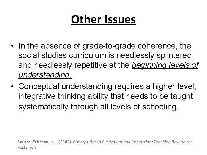 Other Issues • In the absence of grade-to-grade coherence, the social studies curriculum is