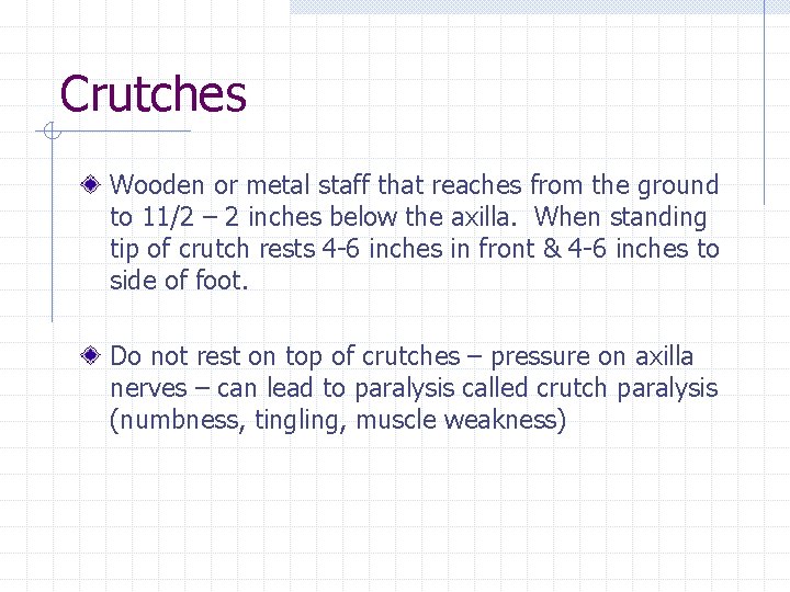 Crutches Wooden or metal staff that reaches from the ground to 11/2 – 2