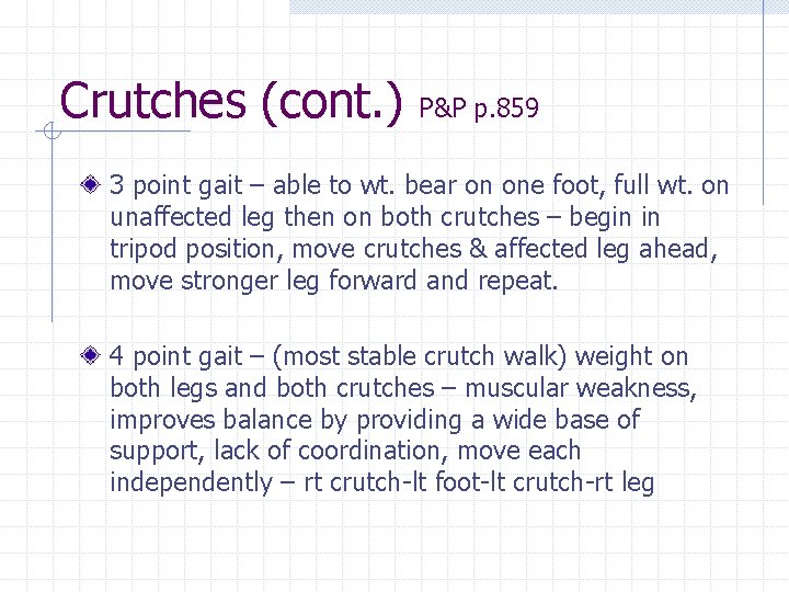 Crutches (cont. ) P&P p. 859 3 point gait – able to wt. bear