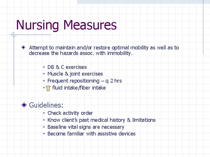 Nursing Measures Attempt to maintain and/or restore optimal mobility as well as to decrease