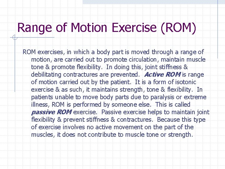Range of Motion Exercise (ROM) ROM exercises, in which a body part is moved
