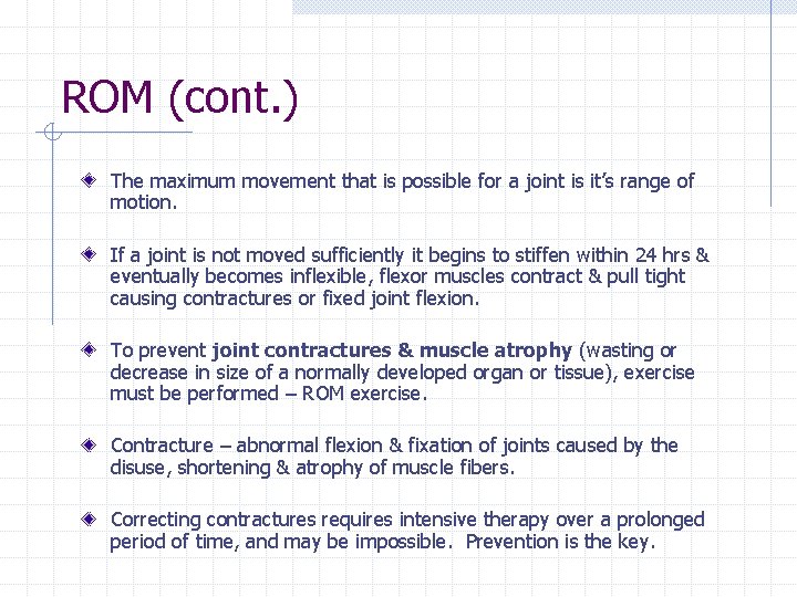 ROM (cont. ) The maximum movement that is possible for a joint is it’s