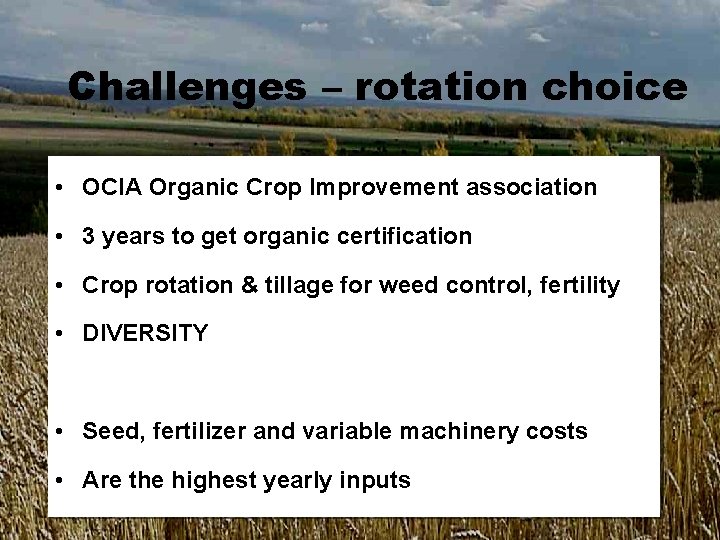 Challenges – rotation choice • OCIA Organic Crop Improvement association • 3 years to Challenges – rotation choice • OCIA Organic Crop Improvement association • 3 years to