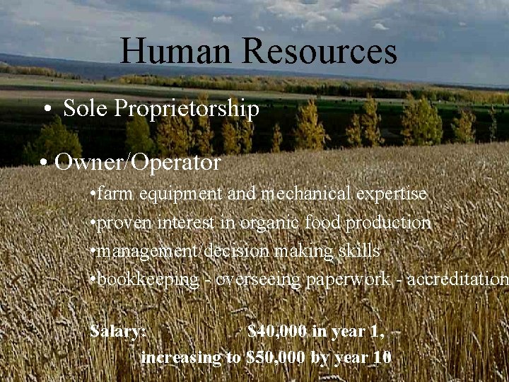 Human Resources • Sole Proprietorship • Owner/Operator • farm equipment and mechanical expertise • Human Resources • Sole Proprietorship • Owner/Operator • farm equipment and mechanical expertise •