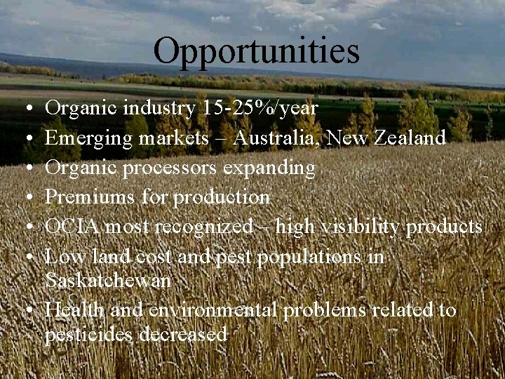 Opportunities • • • Organic industry 15 -25%/year Emerging markets – Australia, New Zealand Opportunities • • • Organic industry 15 -25%/year Emerging markets – Australia, New Zealand