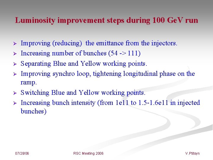 Luminosity improvement steps during 100 Ge. V run Ø Ø Ø Improving (reducing) the