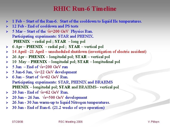 RHIC Run-6 Timeline 1 Feb – Start of the Run-6. Start of the cooldown