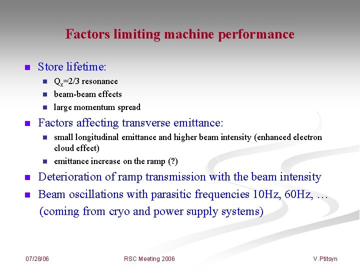 Factors limiting machine performance n Store lifetime: n n Qx=2/3 resonance beam-beam effects large