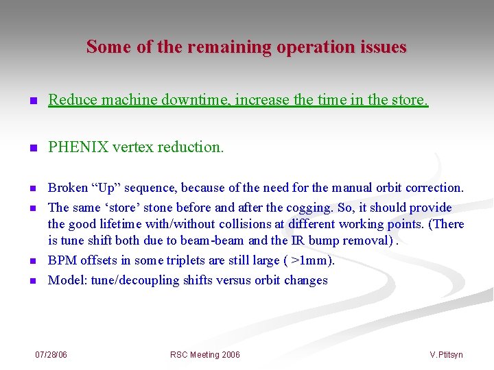 Some of the remaining operation issues n Reduce machine downtime, increase the time in