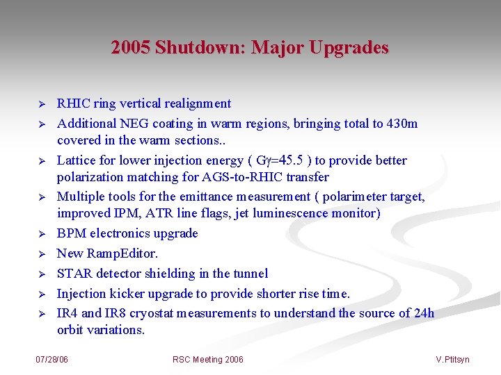 2005 Shutdown: Major Upgrades Ø Ø Ø Ø Ø RHIC ring vertical realignment Additional