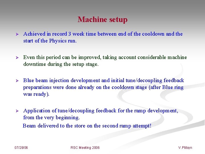 Machine setup Ø Achieved in record 3 week time between end of the cooldown