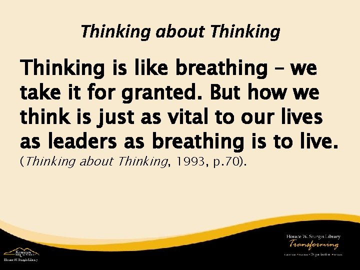 Thinking about Thinking is like breathing – we take it for granted. But how