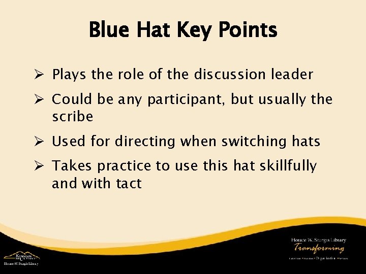Blue Hat Key Points Ø Plays the role of the discussion leader Ø Could