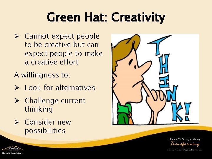 Green Hat: Creativity Ø Cannot expect people to be creative but can expect people