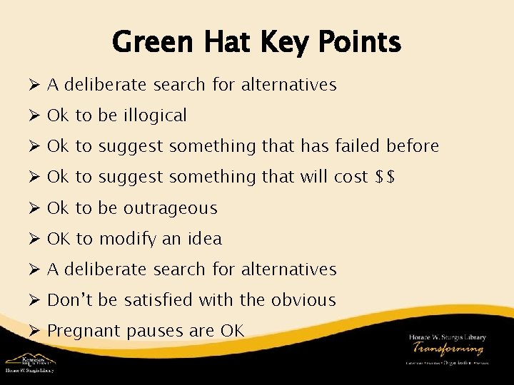 Green Hat Key Points Ø A deliberate search for alternatives Ø Ok to be