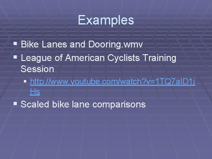Examples § Bike Lanes and Dooring. wmv § League of American Cyclists Training Session