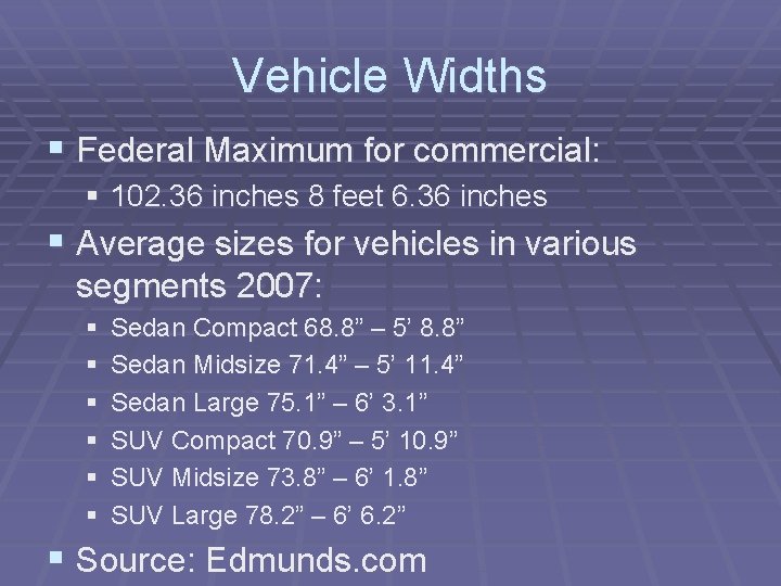Vehicle Widths § Federal Maximum for commercial: § 102. 36 inches 8 feet 6.