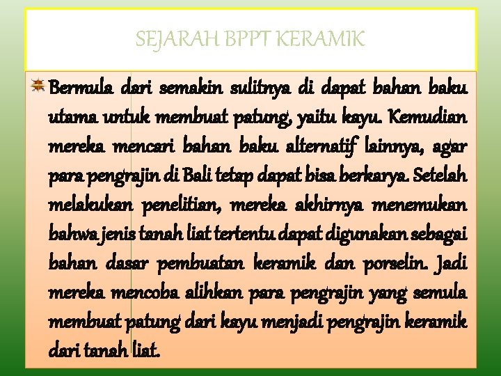 SEJARAH BPPT KERAMIK Bermula dari semakin sulitnya di dapat bahan baku utama untuk membuat