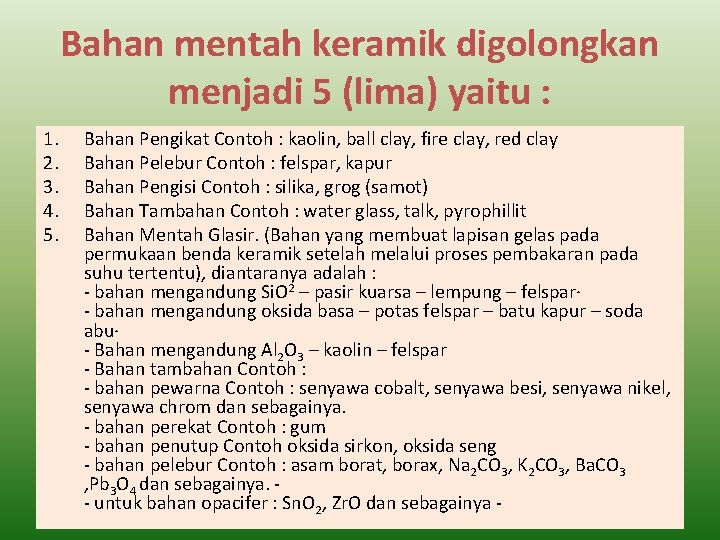 Bahan mentah keramik digolongkan menjadi 5 (lima) yaitu : 1. 2. 3. 4. 5.