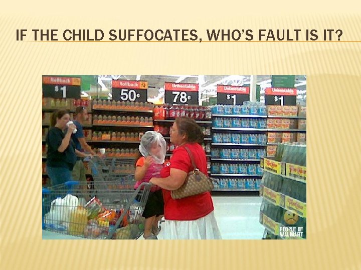 IF THE CHILD SUFFOCATES, WHO’S FAULT IS IT? 