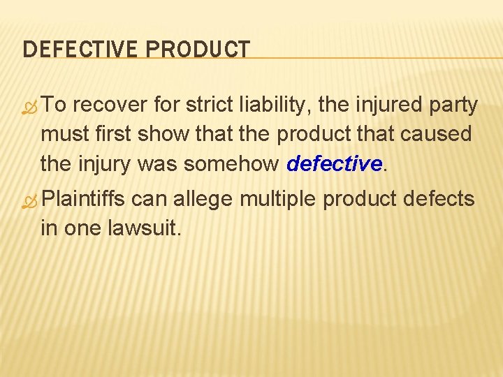 DEFECTIVE PRODUCT To recover for strict liability, the injured party must first show that