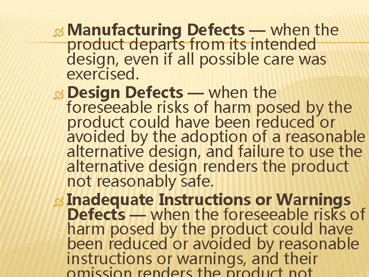  Manufacturing Defects — when the product departs from its intended design, even if