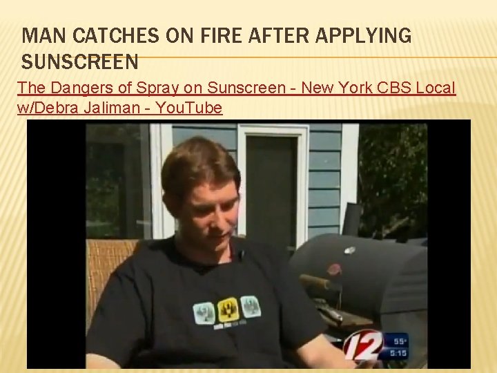 MAN CATCHES ON FIRE AFTER APPLYING SUNSCREEN The Dangers of Spray on Sunscreen -