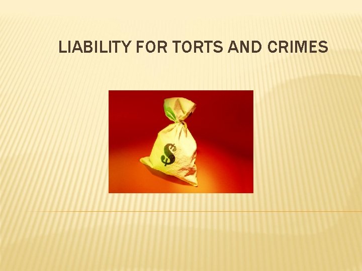 LIABILITY FOR TORTS AND CRIMES 