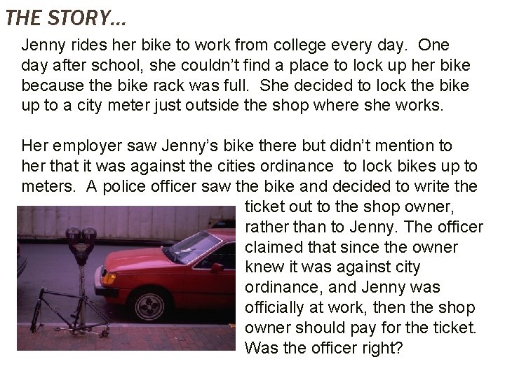 THE STORY… Jenny rides her bike to work from college every day. One day