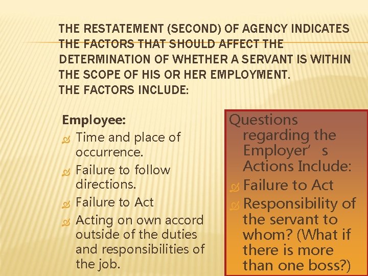 THE RESTATEMENT (SECOND) OF AGENCY INDICATES THE FACTORS THAT SHOULD AFFECT THE DETERMINATION OF