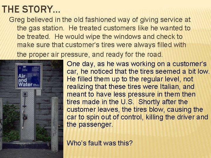 THE STORY… Greg believed in the old fashioned way of giving service at the