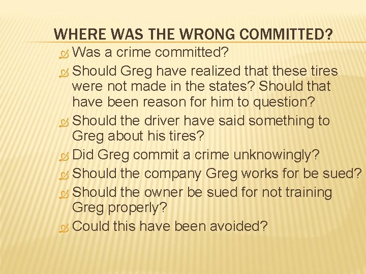 WHERE WAS THE WRONG COMMITTED? Was a crime committed? Should Greg have realized that