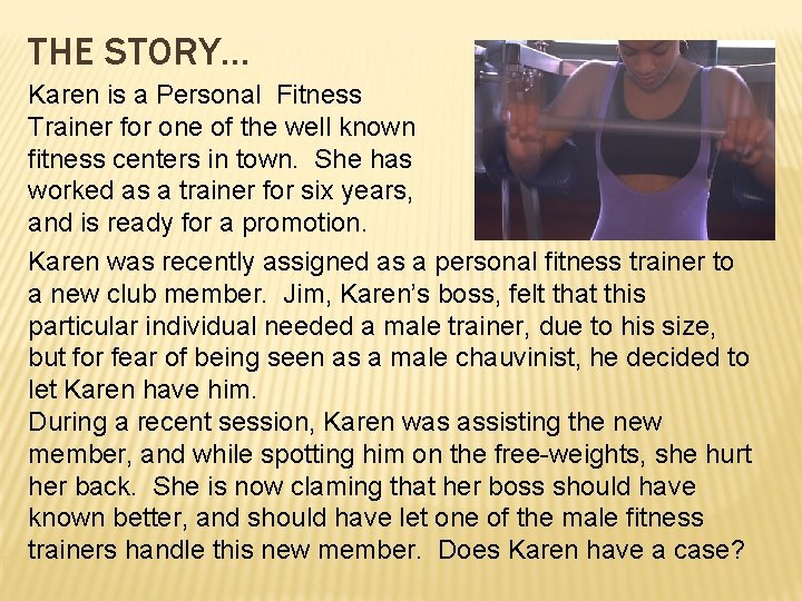 THE STORY… Karen is a Personal Fitness Trainer for one of the well known