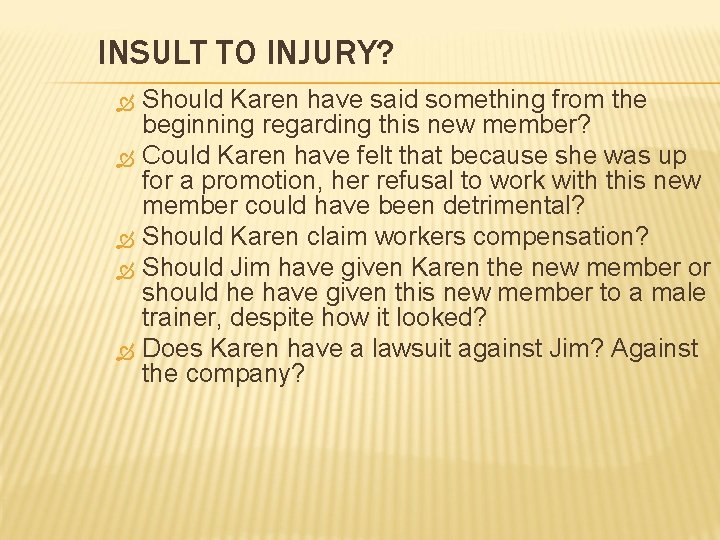 INSULT TO INJURY? Should Karen have said something from the beginning regarding this new