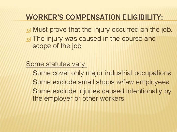 WORKER’S COMPENSATION ELIGIBILITY: Must prove that the injury occurred on the job. The injury