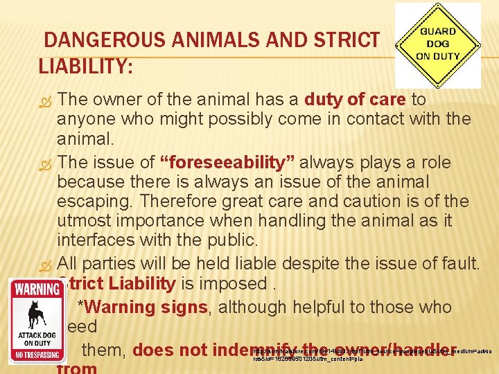DANGEROUS ANIMALS AND STRICT LIABILITY: The owner of the animal has a duty of