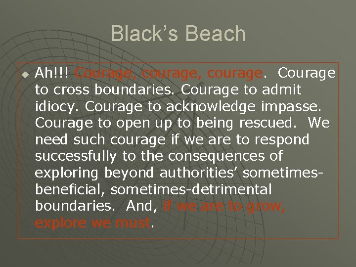 Black’s Beach u Ah!!! Courage, courage. Courage to cross boundaries. Courage to admit idiocy.