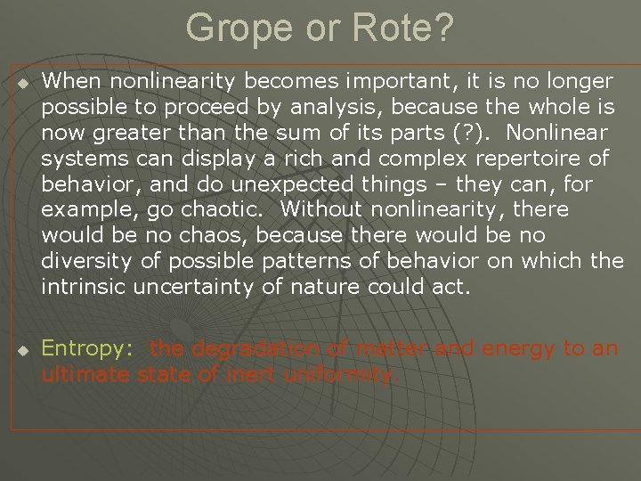 Grope or Rote? u u When nonlinearity becomes important, it is no longer possible