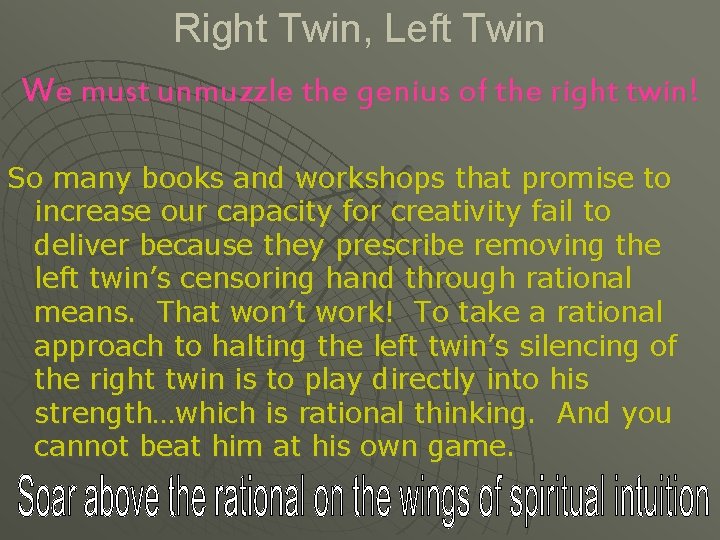 Right Twin, Left Twin We must unmuzzle the genius of the right twin! So