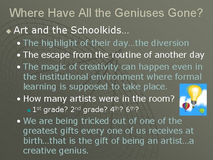 Where Have All the Geniuses Gone? u Art and the Schoolkids… • The highlight