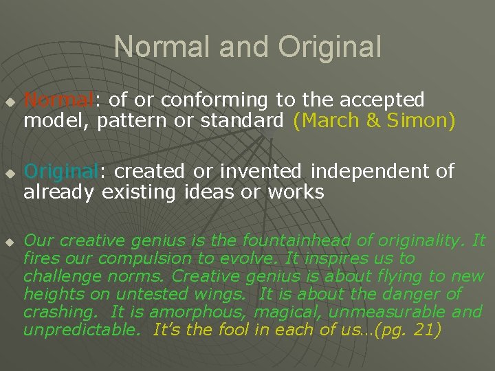 Normal and Original u u u Normal: of or conforming to the accepted model,