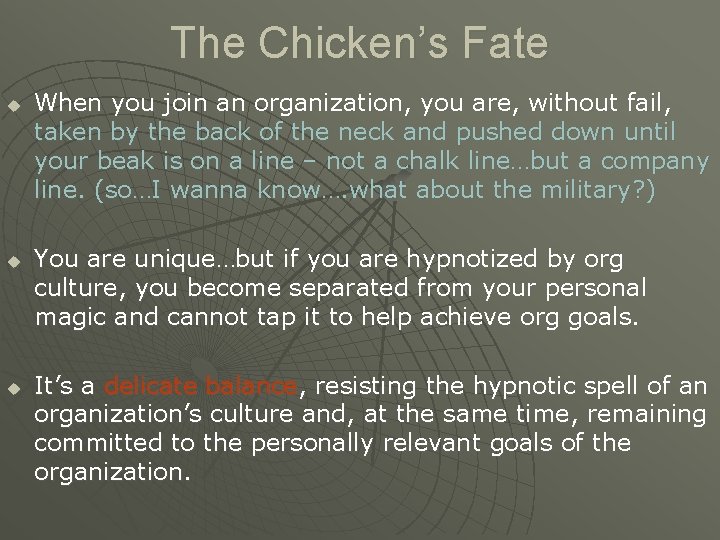 The Chicken’s Fate u u u When you join an organization, you are, without